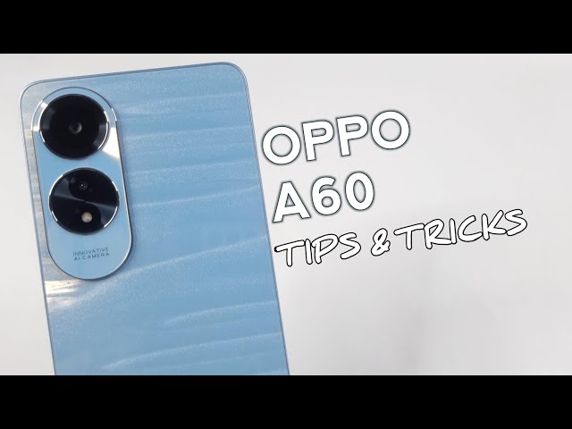 Top 10 Tips And Tricks Oppo A60 You Need To Know!