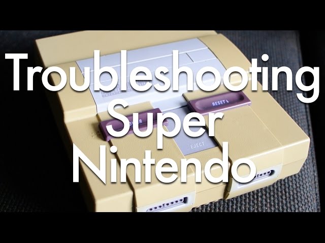 Troubleshooting Super Nintendo Problems