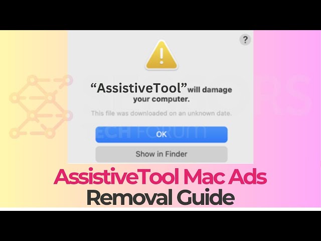 AssistiveTool Will Damage Your Computer Removal Guide [Mac]