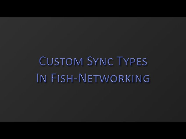 Custom Sync Types In Fish Networking