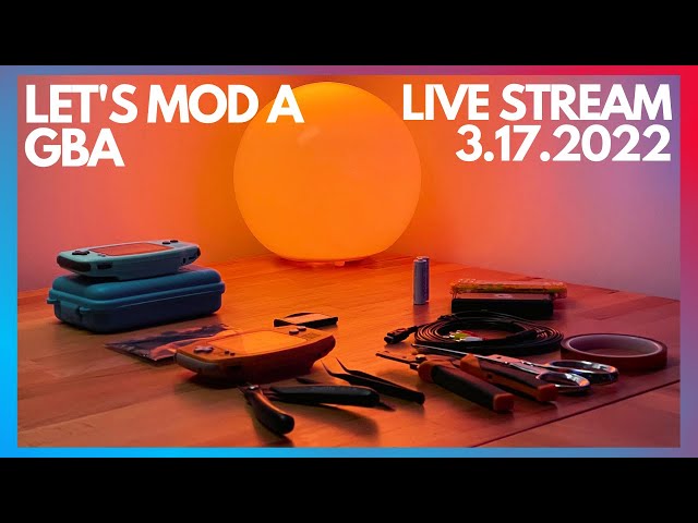 IPS and TV-Out Mod for the Game Boy Advance | 3.17.2022 Live Stream