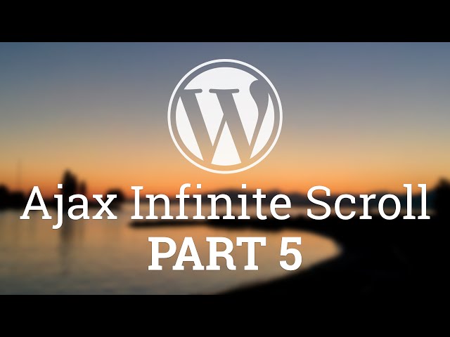 Part 35 - WordPress Theme Development - Ajax Infinite Scroll - PART 5