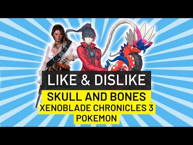 Like & Dislike: Ubisoft y Skull and Bones, One Piece Odyssey, Xenoblade Chronicles 3...