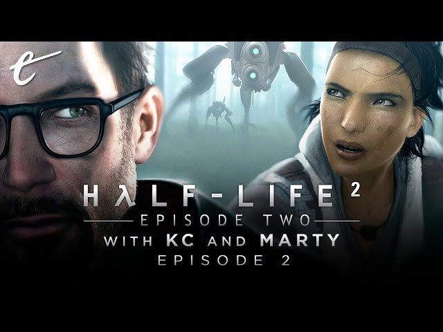 Revisiting Half-Life 2: Episode 2 with KC & Marty - Part 3