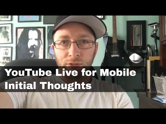 YouTube Live from Mobile App Initial Thoughts