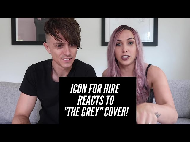 Icon for Hire reacts to YOUR cover of The Grey!