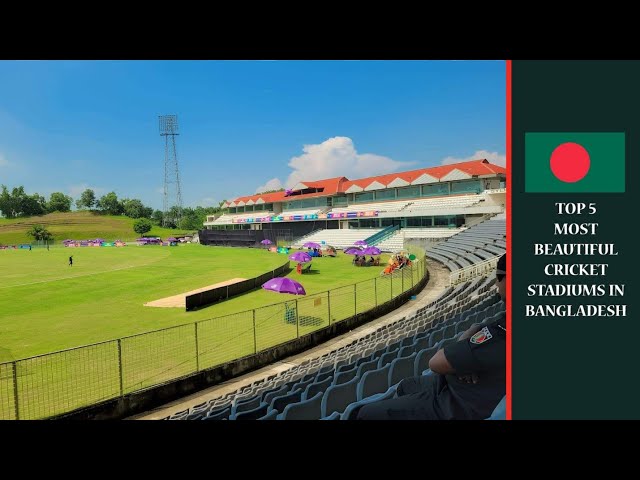 Top 5 Most Beautiful Stadiums in Bangladesh 🇧🇩