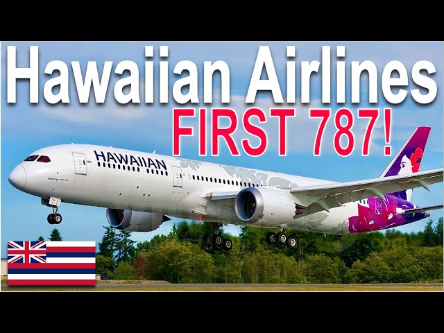 IT IS HERE! Hawaiian Airlines’ FIRST 787 INAUGURAL Flight