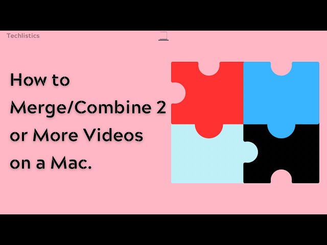How to Merge or Combine Videos on a Mac.