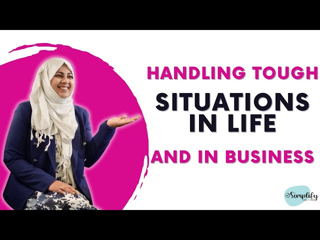 Handling Tough Situations in Life and Business