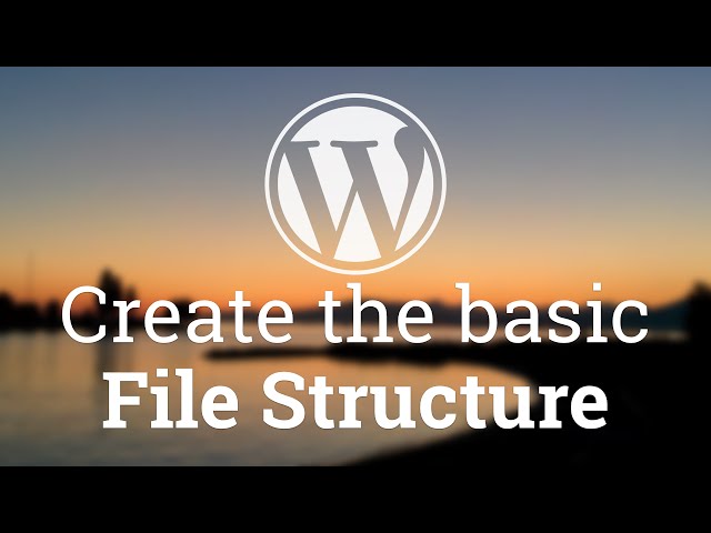 Part 14 - WordPress Theme Development - Create the basic File Structure