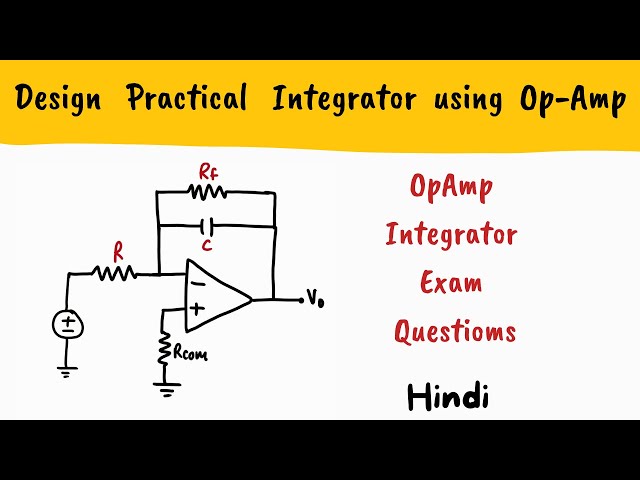 Design practical integrator using Op-Amp | Hindi - Design Op-Amp Integrator - SOLVED EXAMPLE