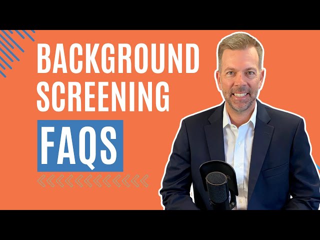 Employment Background Screening FREQUENTLY ASKED QUESTIONS