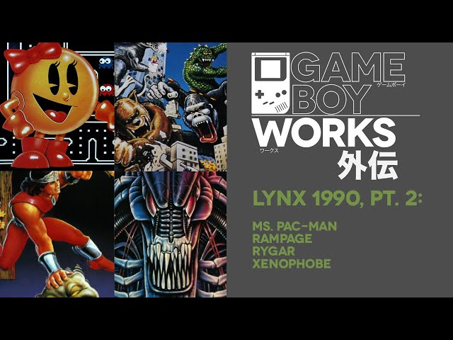 Lynx 1990 (2 of 3): Ms. Pac-Man / Rampage / Rygar / Xenophobe | GB Works Gaiden #09
