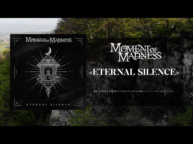 MOMENT OF MADNESS  -  ETERNAL SILENCE