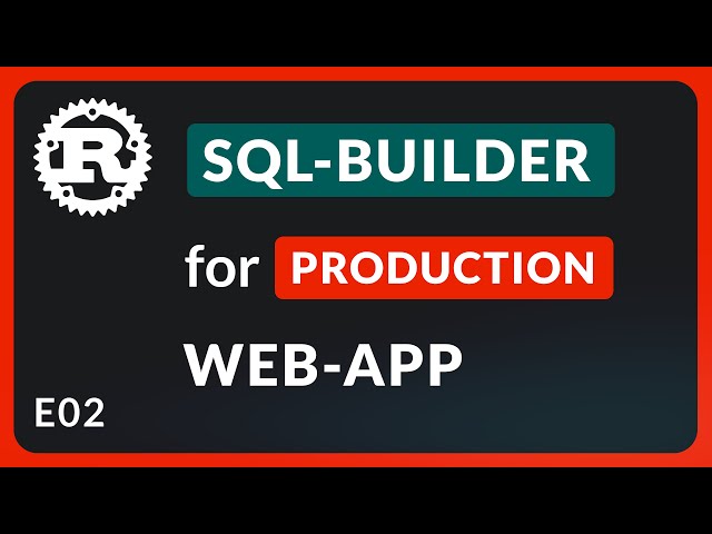 Rust Sea-Query + SQLX + ModQL (E02 - Production Web-App)
