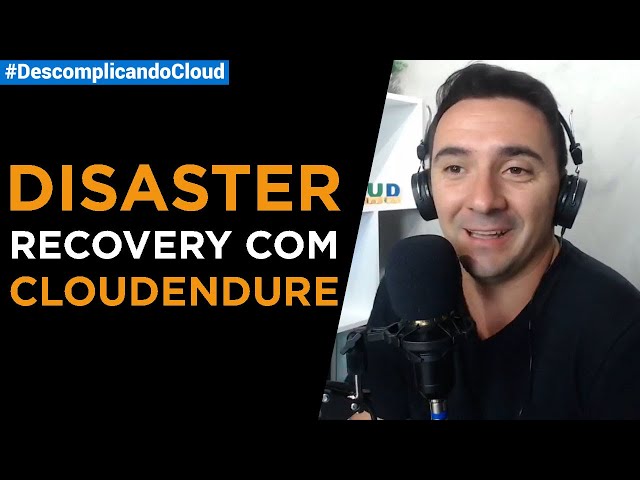 Disaster Recovery com Cloudendure | DESCOMPLICANDO CLOUD #009