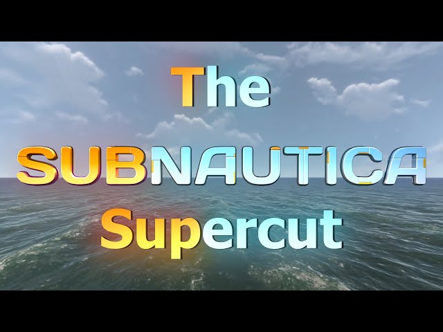 The Subnautica Supercut