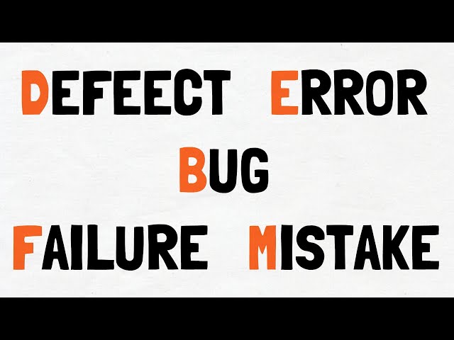 What is the Difference between Error, Bug, Defect, Failure and Fault?