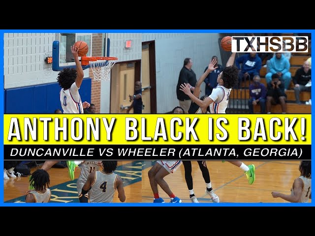 Anthony Black is Back !! Dallas vs Atlanta | Duncanville vs Wheeler (GA)