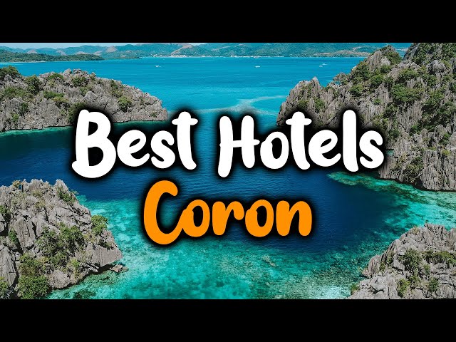 Best Hotels In Coron - For Families, Couples, Work Trips, Luxury & Budget