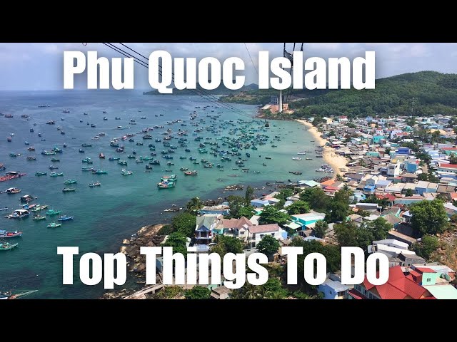 Top Things To Do On Vietnam's Paradise Island Phu Quoc