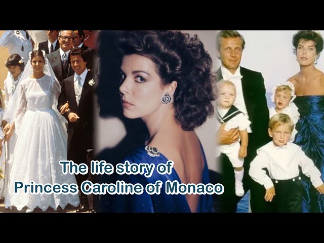 The life story of Princess Caroline of Monaco