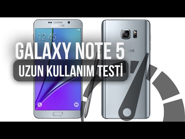 Samsung Galaxy Note 5 : Uzun Kullanım Testi