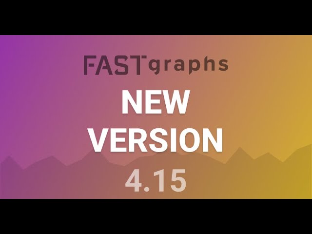 FAST Graphs v4.15 Release Notes 🚀