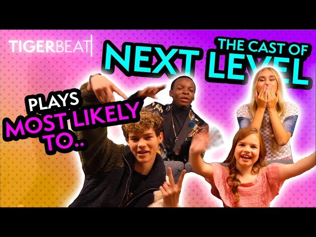 The Cast of "Next Level" Plays Most Likely To... | TigerBeat TV