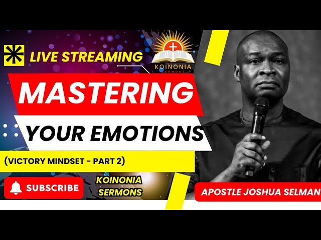 MASTERING YOUR EMOTIONS (VICTORY MINDSET - PART 2) #apostlejoshuaselman #love #motivation