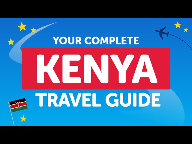 The Complete Kenya Travel Guide: Tips, Tricks, and Key Phrases