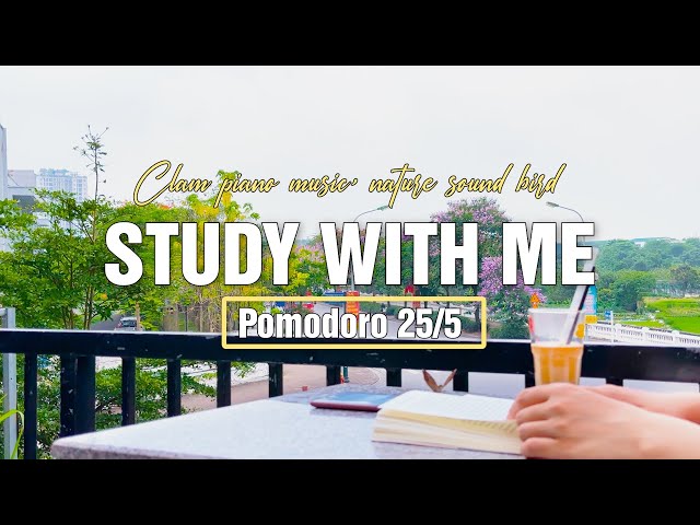 STUDY WITH ME 2-HOUR 🌥️ | Pomodoro 25/5 | Calm Piano Music 🎹 Nature Sound Bird 🍃 | Study Music 📚