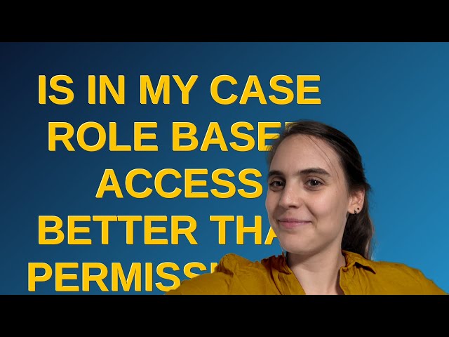 Softwareengineering: Is in my case role based access better than permissions?