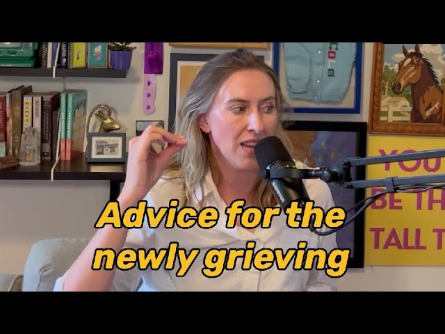 "Advice" For the Freshly Grieving