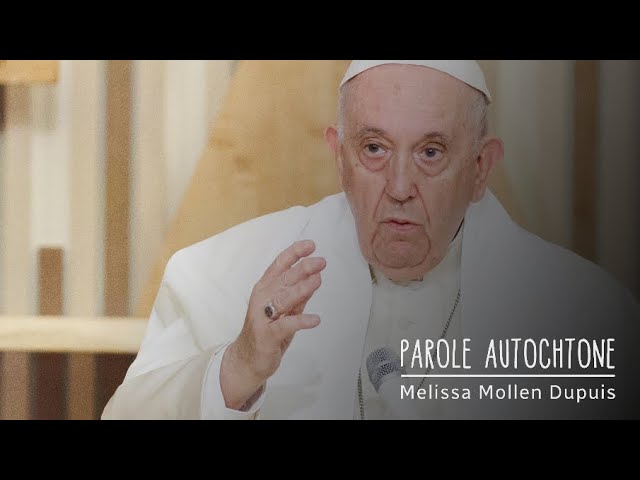 Parole autochtone | Retour sur la visite papale