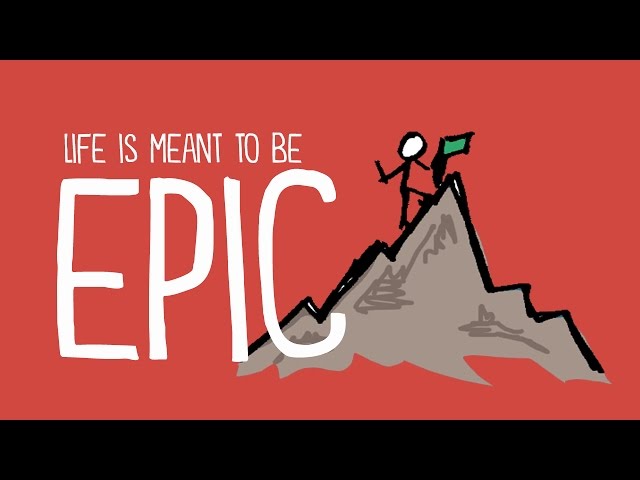 Life Is Meant To Be Epic