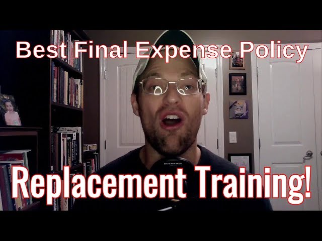 Final Expense Training - Replacing Life Insurance Policies (And How To Prevent Being Replaced)