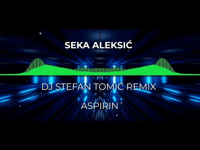 Seka Aleksić - Aspirin (DJ Stefan Tomić Remix)