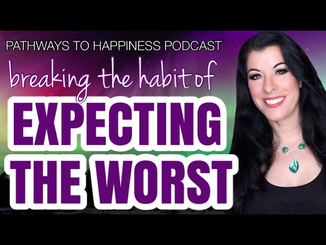 How to Break the Habit of Expecting the Worst / Cognitive Distortions, Catastrophizing - PODCAST