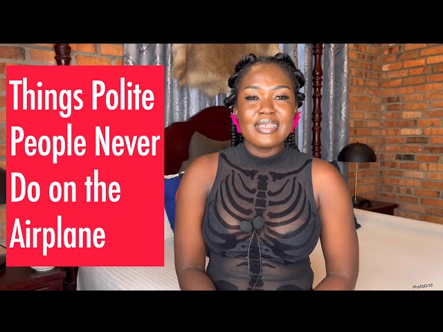 Things Polite People Never Do on the Airplane || Airplane Etiquettes