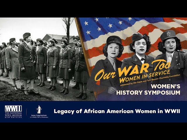 Legacy of African American Women in WWII | Our War Too: Women's History Symposium