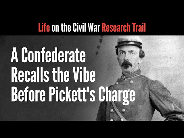 A Confederate Recalls the Vibe Before Pickett's Charge