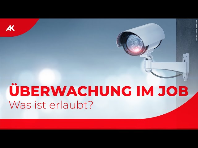 Überwachung am Arbeitsplatz: Was ist in Österreich erlaubt?