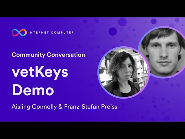 Community Conversation: vetKeys — Enabling Privacy Preserving Applications on the ICP