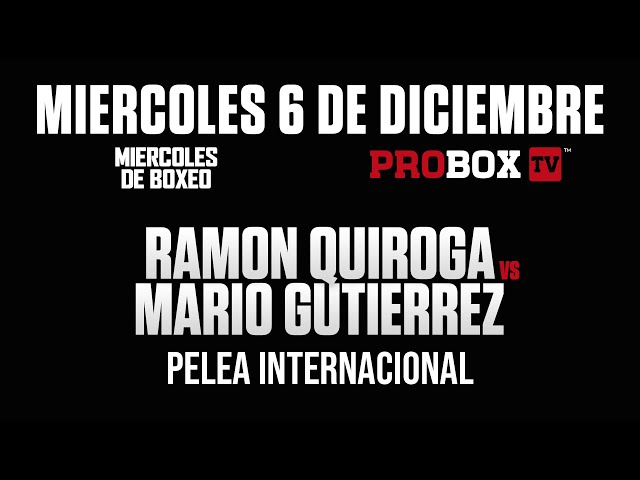 Miercoles De Boxeo - Ramon Quiroga vs Mario Gutierrez