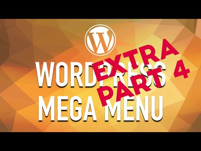 How to Create a WordPress Mega Menu from Scratch - Extra Part 4