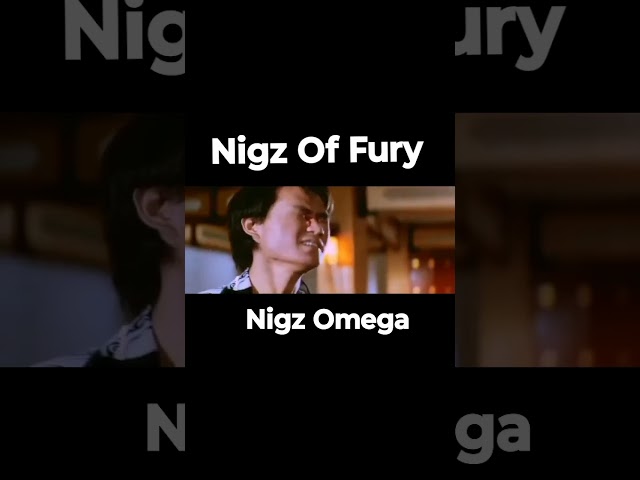Nigz Of Fury - Nigz Omega #Clean Starring: Bruce Lee