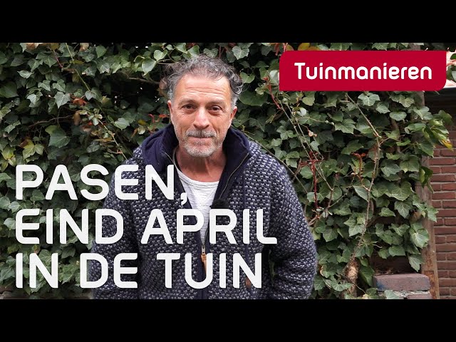 Pasen, derde week april in de tuin | Lente 2022 | Tuinmanieren