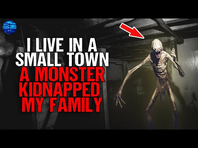I live in a Small Town. A monster KIDNAPPED my family.